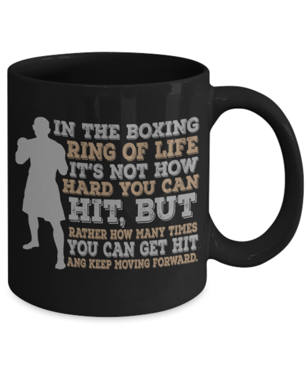 Boxing lovers mugs, It's about how many times you can get hit and keep moving forward - Funny Black Porcelain Coffee 11 oz