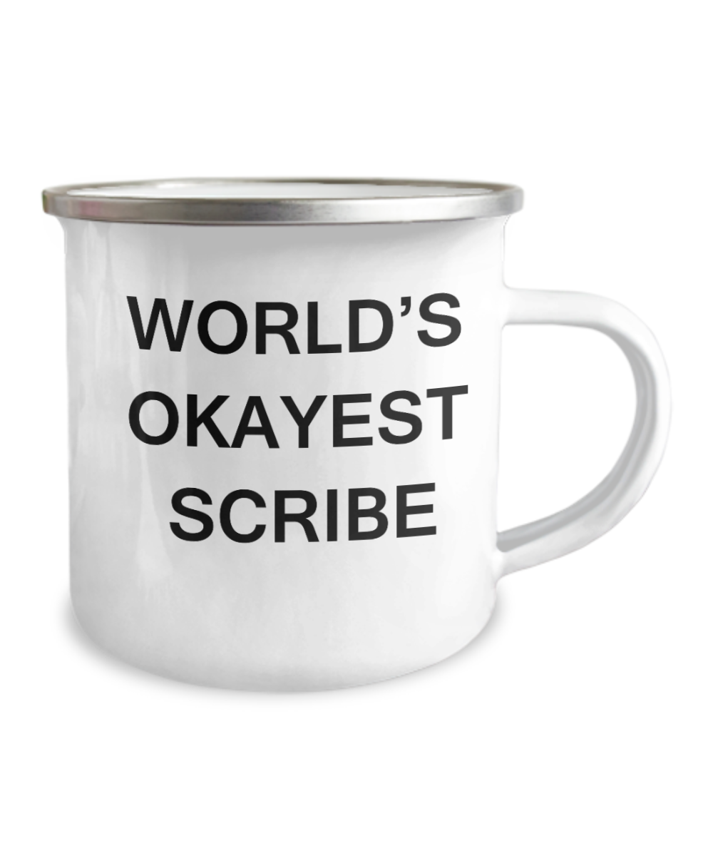 World's Okayest Scribe- 12 Oz Stainless Steel Enamel Finish White Camper Coffee Mug - Inspirational and Sarcasm mugs