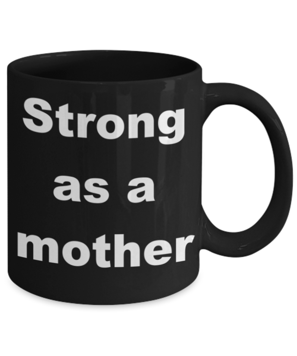 Strong as a Mother - Black Porcelain Coffee 11 oz