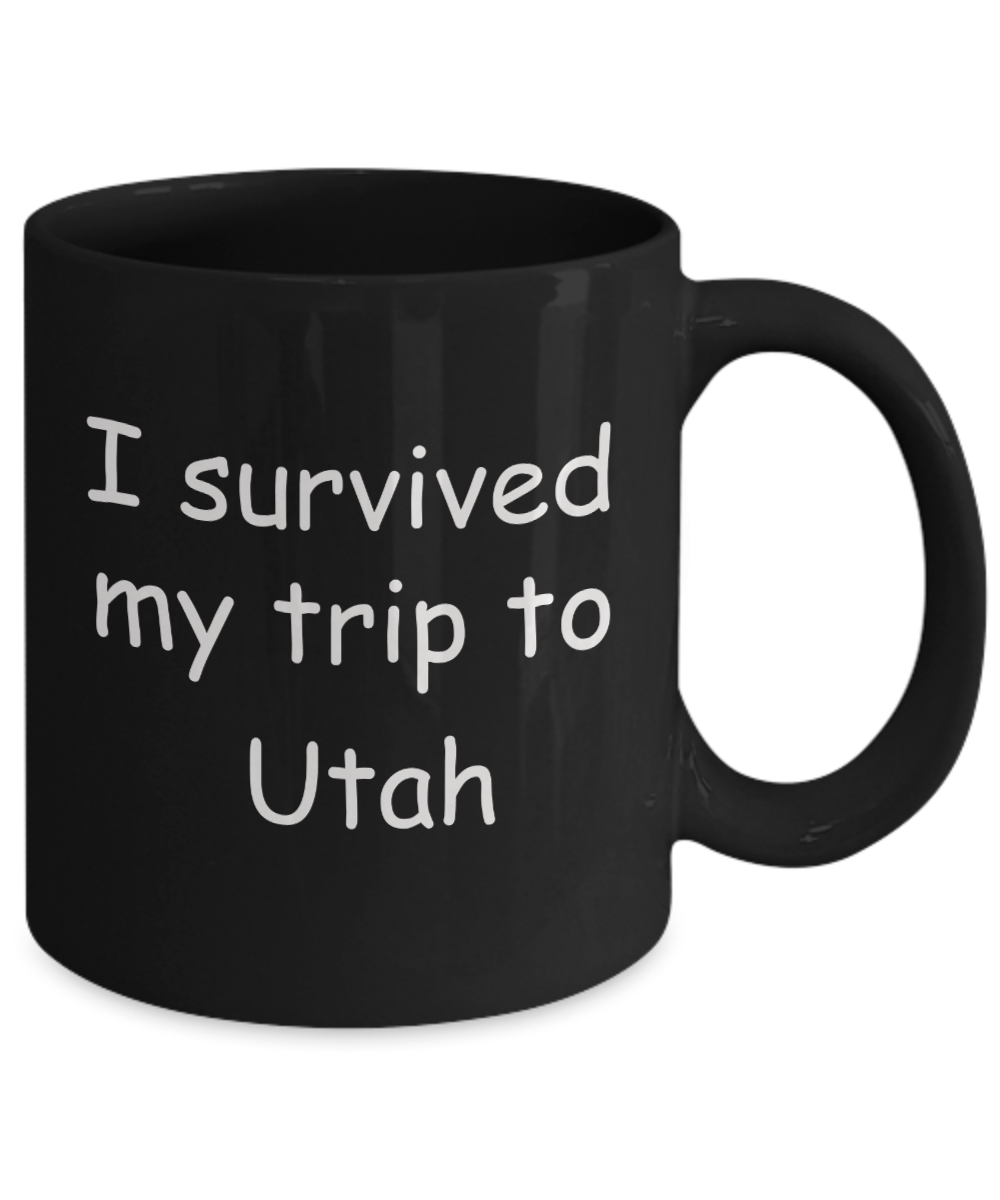 Utah mugs souvenirs , I survived my trip to Utah - Black Coffee Mug Tea Cup 11 oz Gift