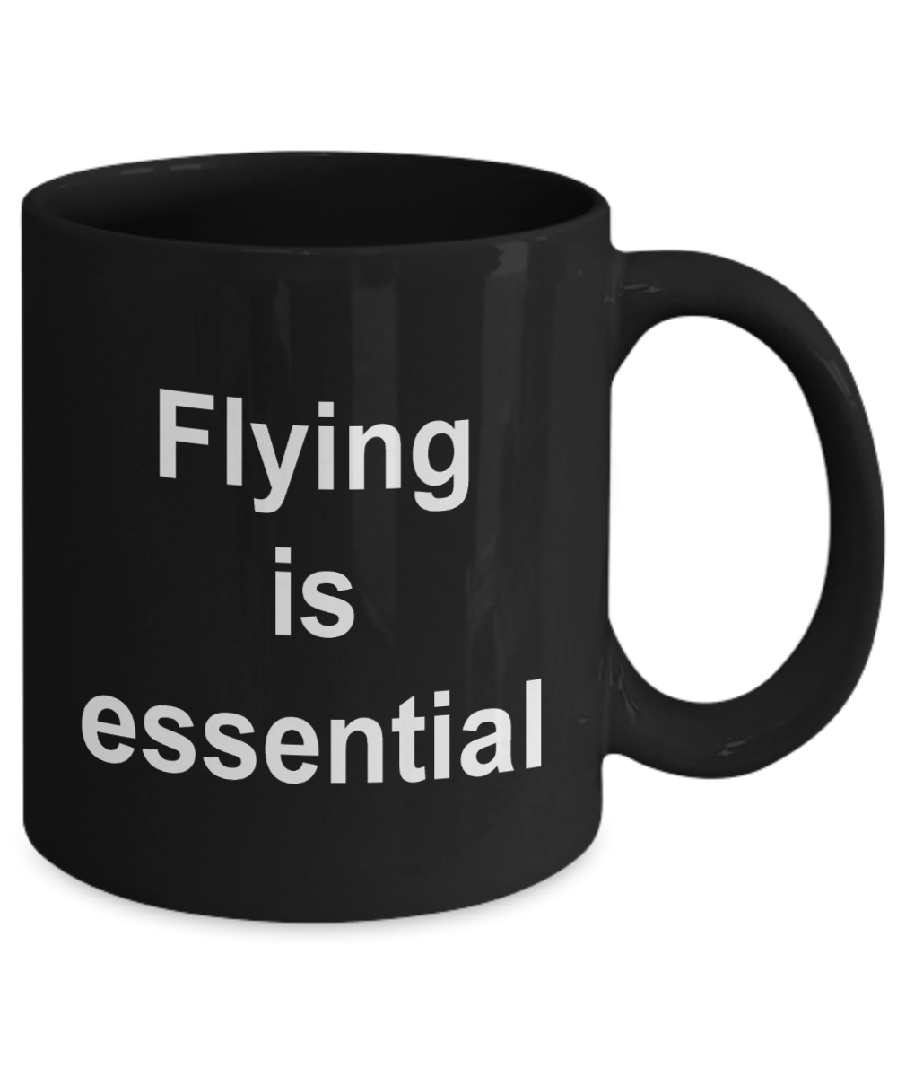 Flying coffee mug,Flying is essential-Black Coffee Mug 11 oz