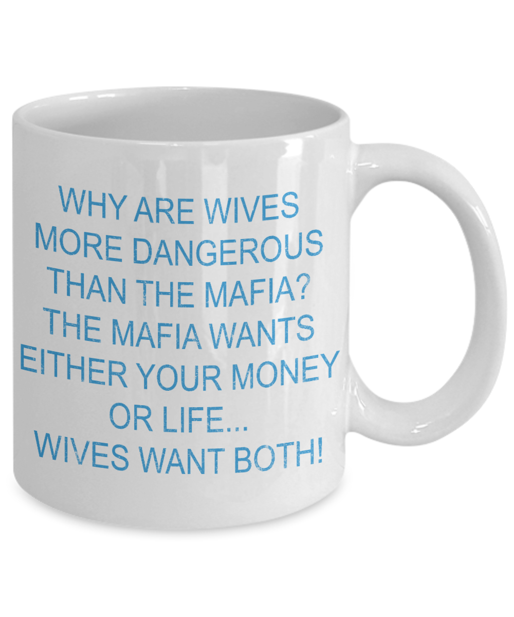 Wifey And Hubby Coffee Mug, Why Are Wives More Dangerous Than The Mafia-White Porcelain Coffee Mug 11 oz