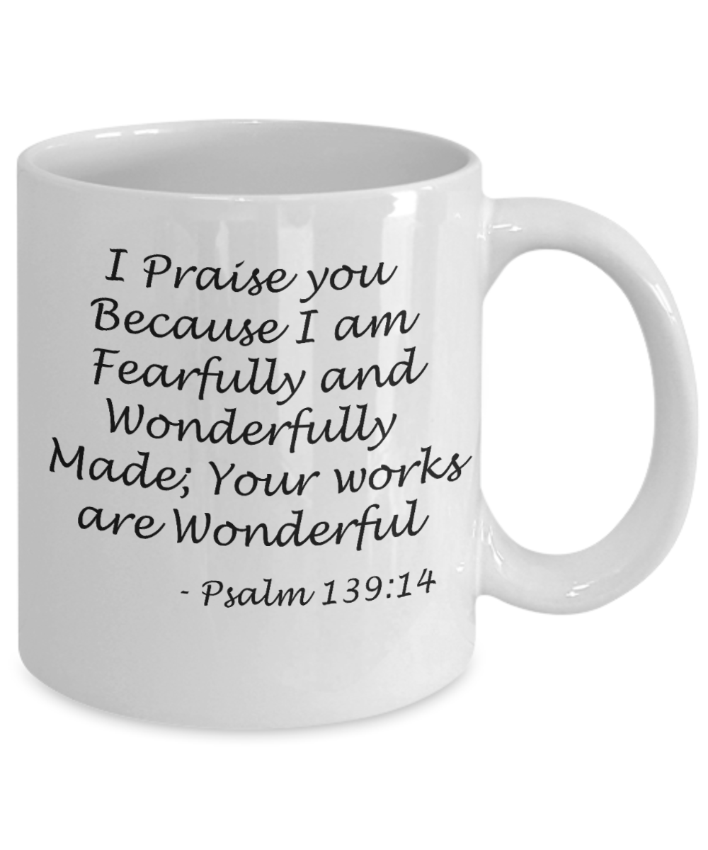 Psalm 139:14 bible quotes, I praise you your works are wonderful - White Coffee Mug Tea Cup 11 oz Gift