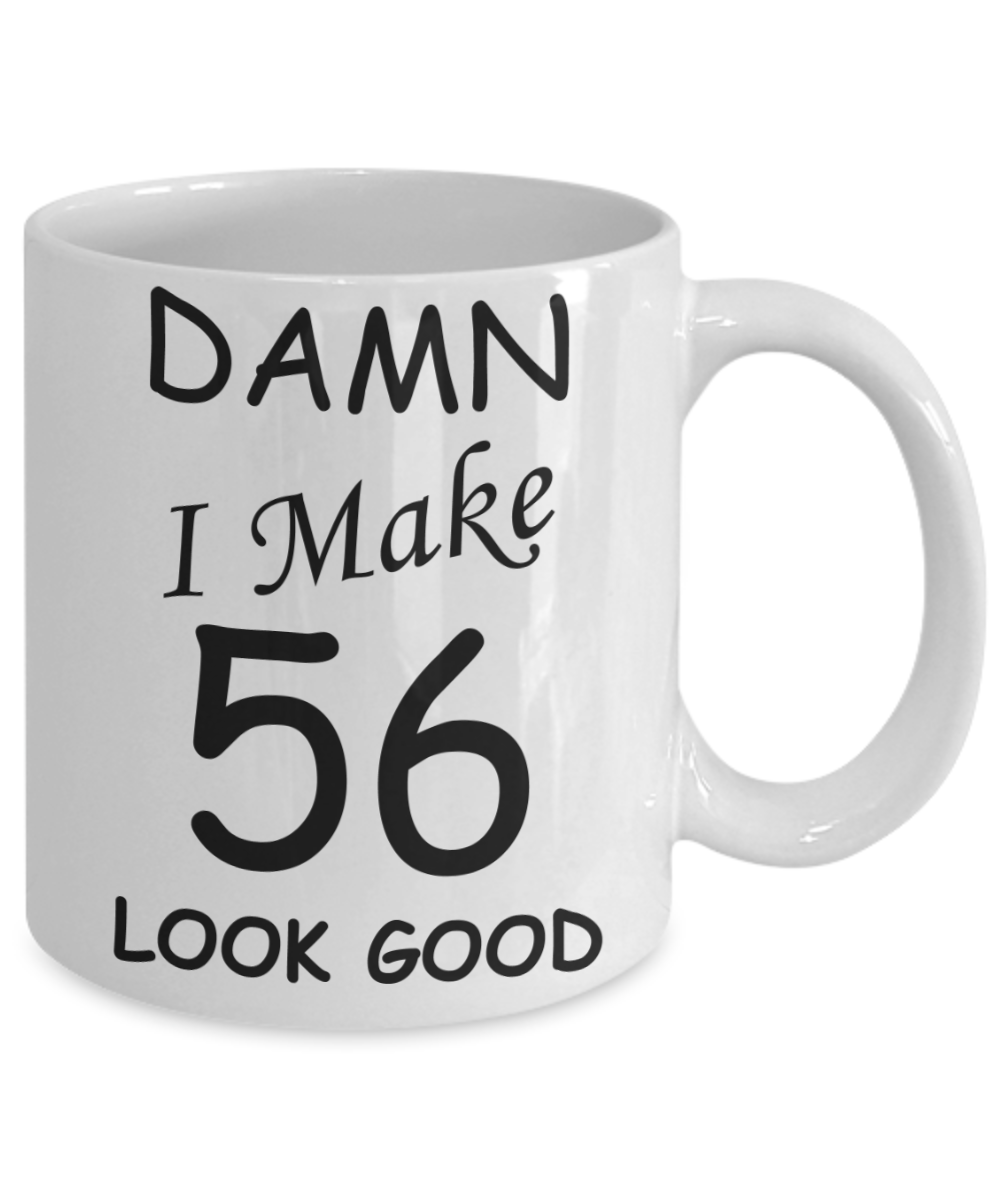 56th birthday gifts for men/women - Damn I Make 56 Look Good, Born In 1964 Birthday Mugs - Funny White Porcelain Coffee 11 oz