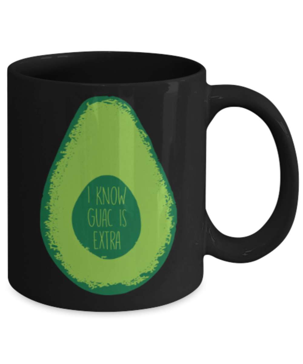 Food Lovers mugs , I Know Guac is Extra - Black Coffee Mug Porcelain Tea Cup 11 oz - Great Gift