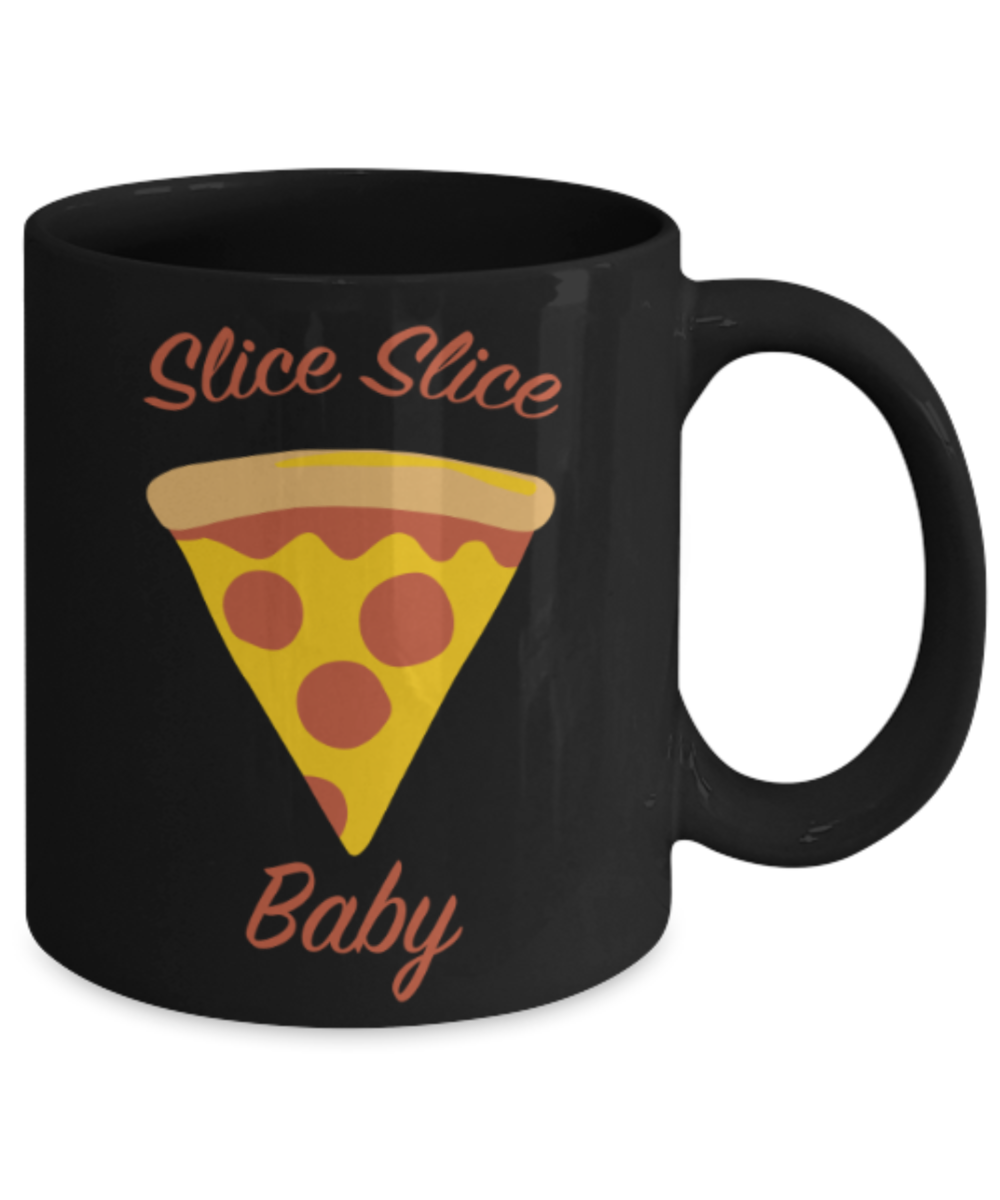 Food Lovers mugs , Slice Slice Baby - Black Coffee Mug Porcelain Tea Cup 11 oz - Great Gift