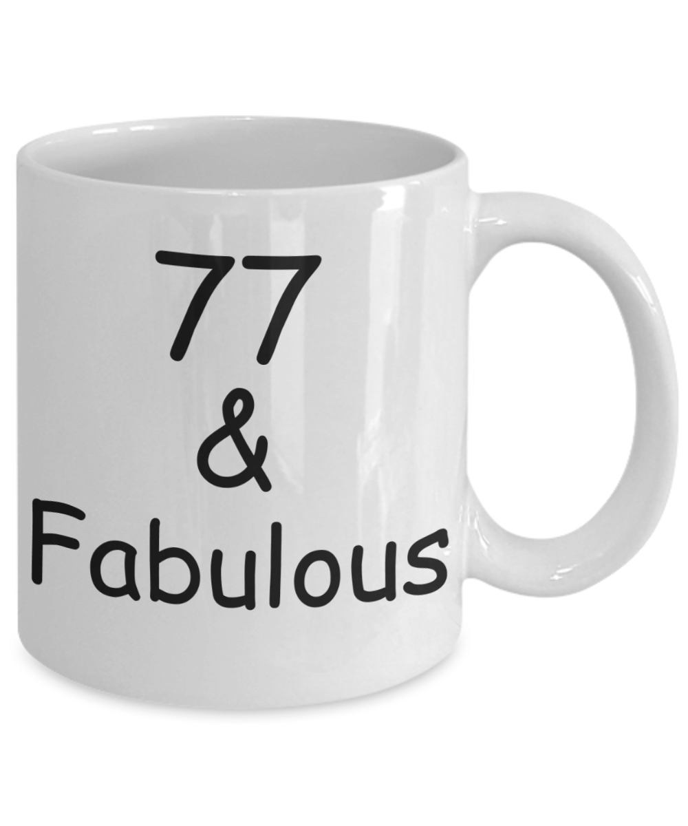 77th birthday Mugs for Women & Men - 77 And Fabulous - Funny White Porcelain Coffee 11 oz