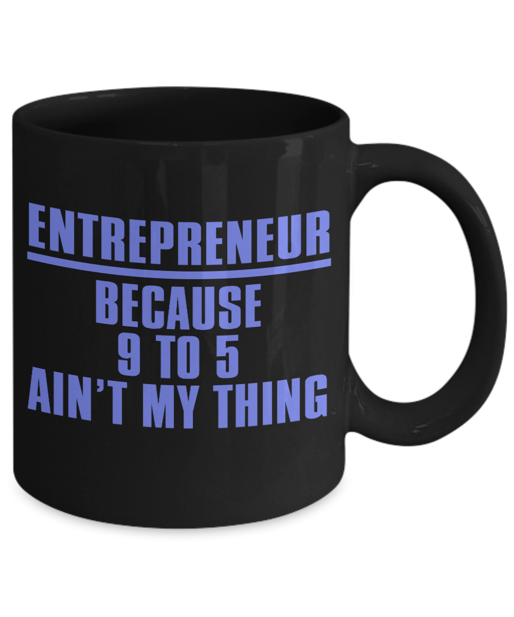 World's Best Boss Coffee Mug, Entrepreneur Because 9 To 5 Ain't My Thing-Black Porcelain Coffee Mug 11 oz For Businessman,Entrepreneur, Boss, CEO