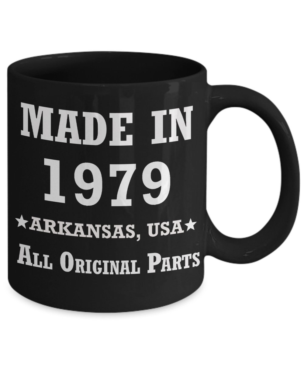 4oth birthday gag gifts - Made in 1979 All Original Parts Arkansas - Best 40th Birthday Gifts for family Ceramic Cup Black, Funny Mugs Gift Ideas 11 Oz