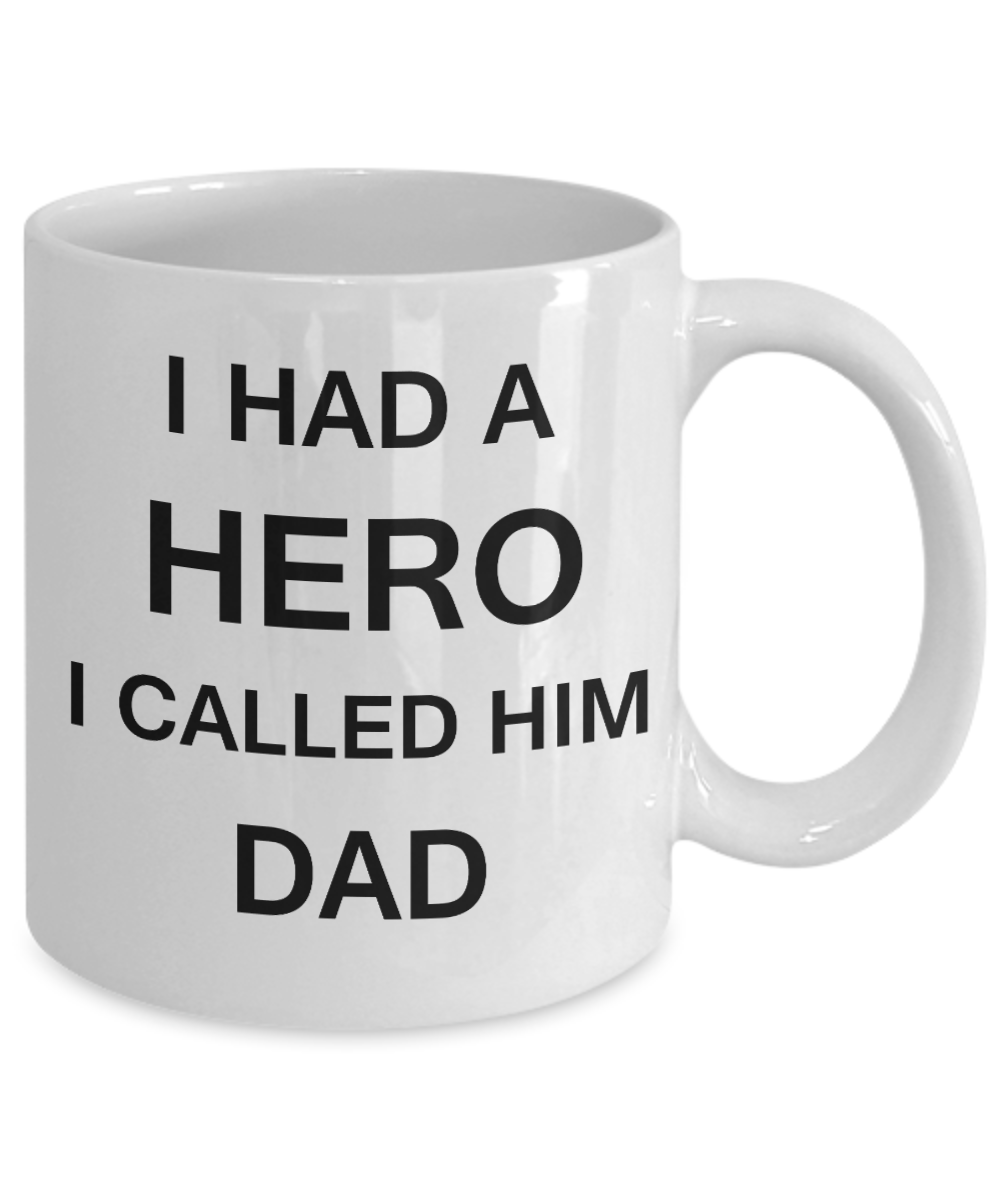 Sympathy gifts for loss of father - I Had a Hero I called him Dad - White Porcelain Coffee Cup,Premium 11 oz Funny Mugs White coffee cup Gifts Ideas