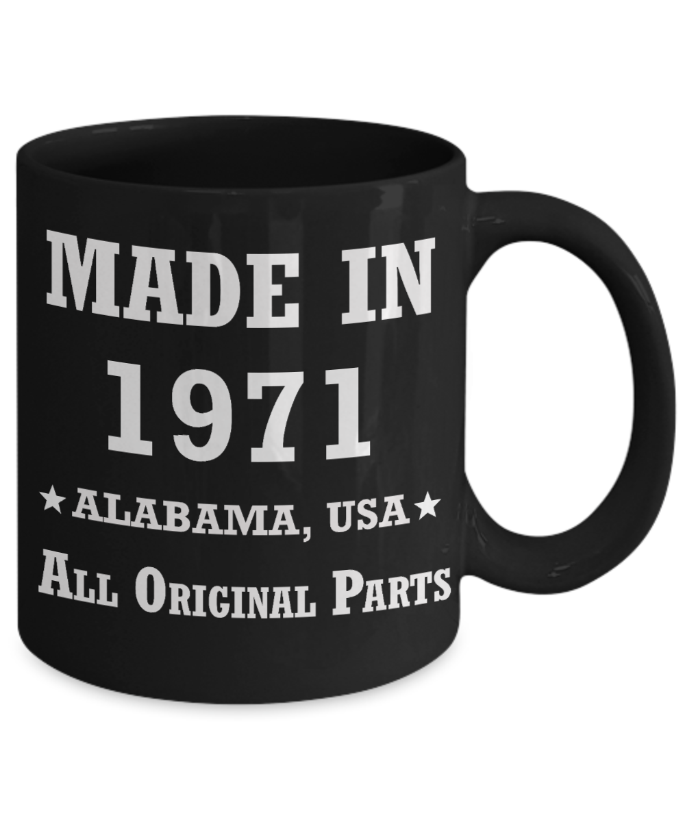 Inapropriate birthday gifts - Alabama Born 47th birthday gifts for men/women - Made in 1971 All Original Parts Alabama - Best 1st Birthday Gifts for family Ceramic Cup Black, Funny Mugs Gift Ideas 11 Oz