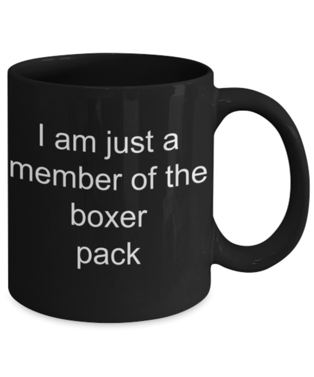 I am just a member of the boxer pack - Funny Black Porcelain Coffee Mug Cute Ceramic Cup 11 oz