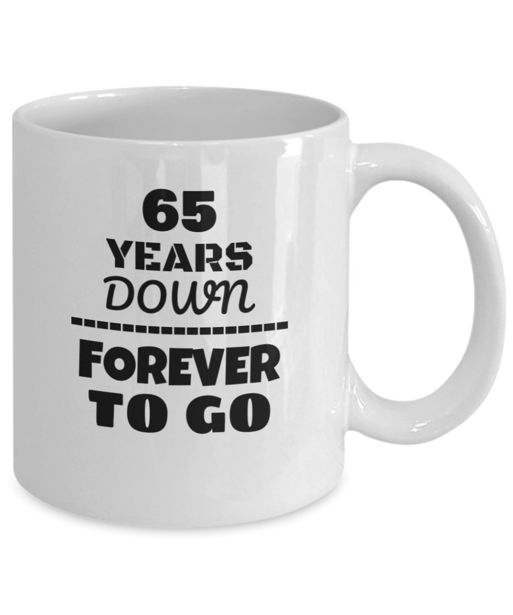 65TH ANNIVERSARY Wedding Celebration Coffee Mug - 65 Years Down Forever to Go Wedding Anniversary - Funny Coffee White mug 11 Oz