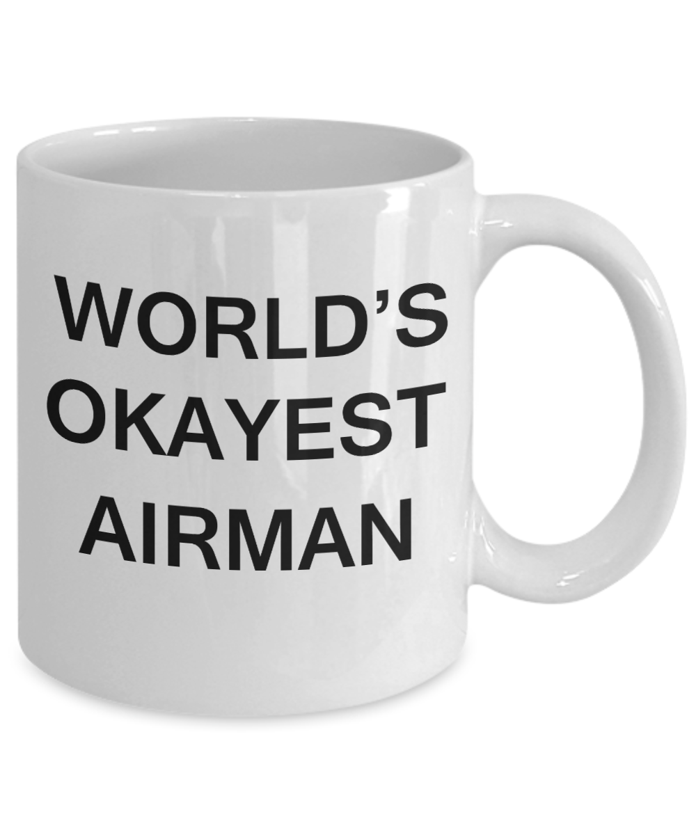 World's Okayest Airman - Porcelain White Funny Coffee Mug & Coffee Cup Gifts 11 OZ - Funny Inspirational and sarcasm, Gifts Ideas