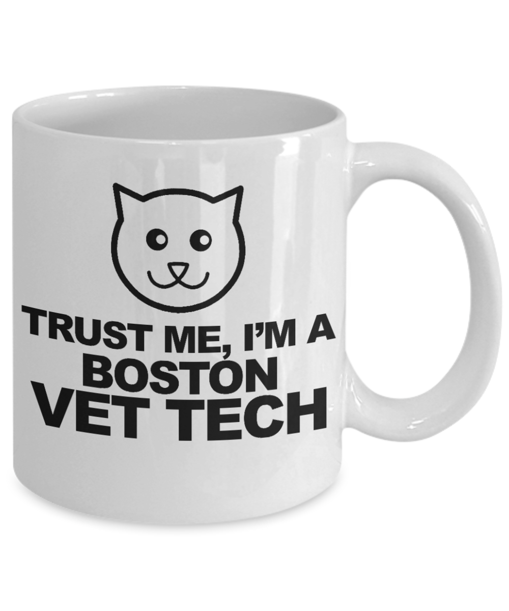 Veterinary Technician Coffee Mug, Trust Me I'm a Boston Vet Tech-White Porcelain Coffee Mug 11 oz