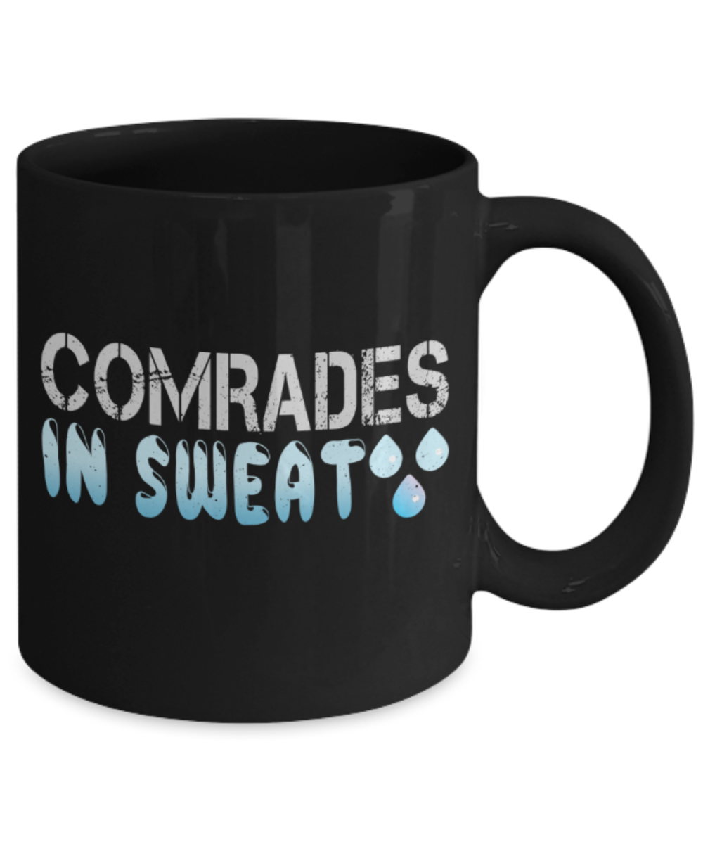 Comrades in sweat - Funny Black Porcelain Coffee 11 oz