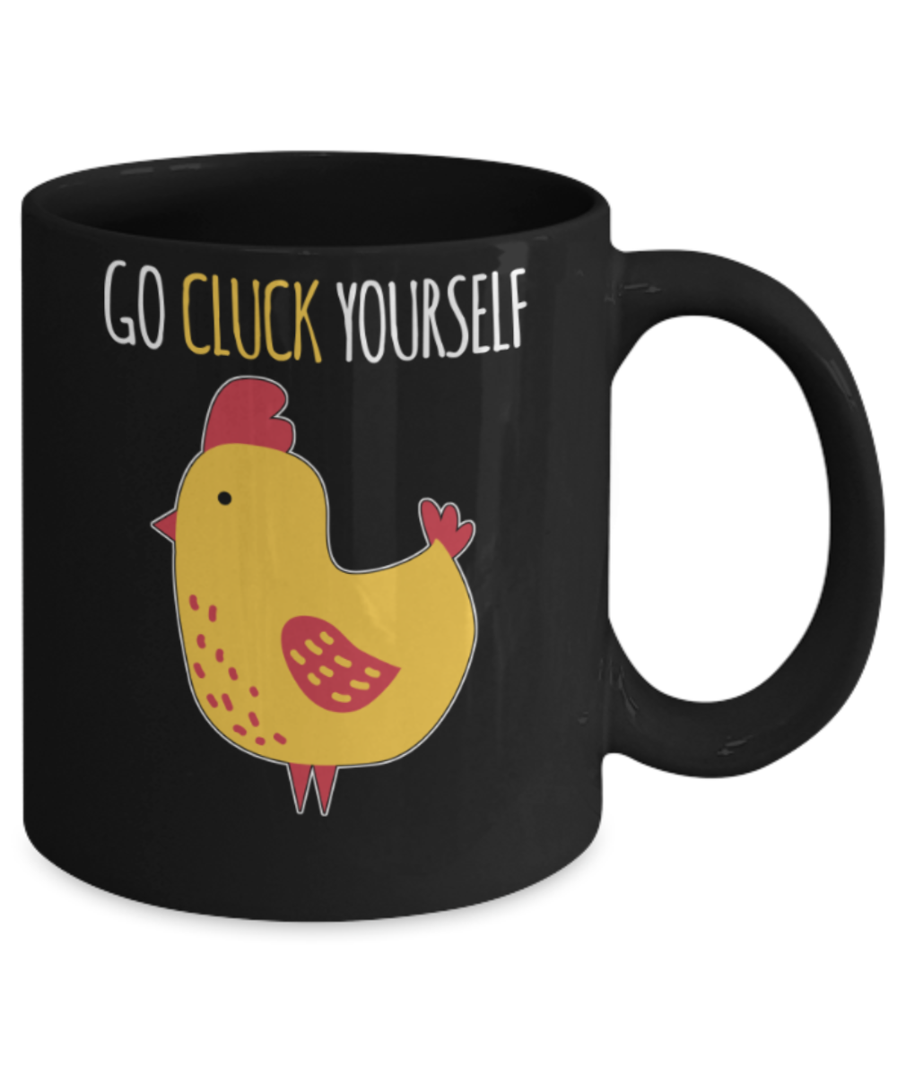 Hen Lovers Mugs , Go cluck yourself - Black Coffee Mug Porcelain Tea Cup 11 oz - Great Gift