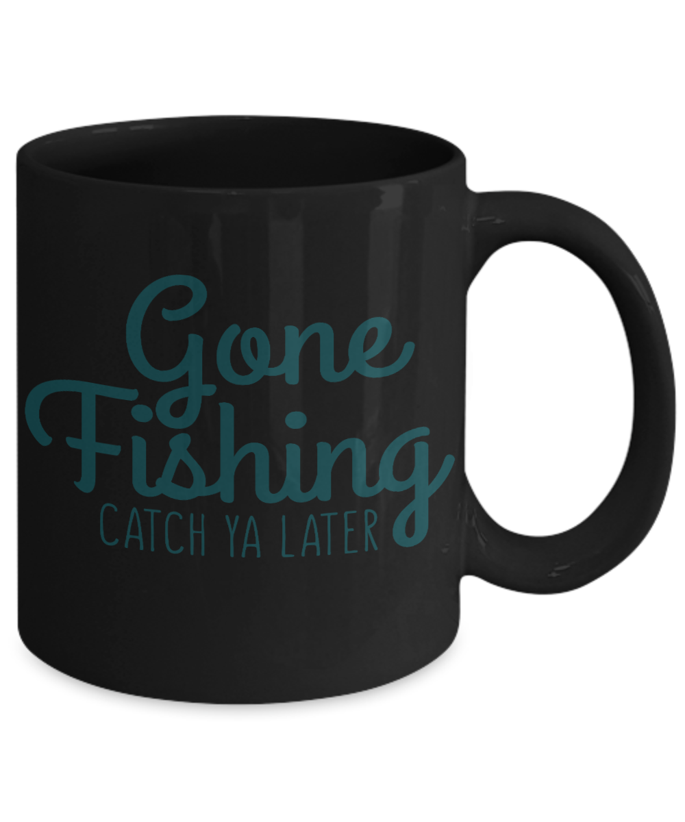 Fishing Love Coffee Mug, Gone Fishing Catch Ya Later-Black Porcelain Coffee Mug 11 oz for dad, fishing, fishermen, son, Daughter