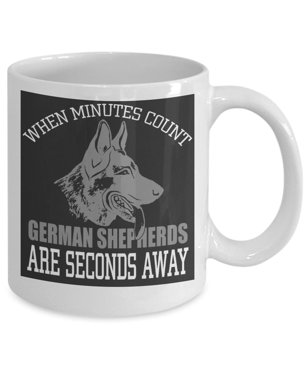 Best Dog Dad Coffee mug, when Minutes Count German Shepherds Are Seconds Away-White Porcelain Coffee Mug 11 oz