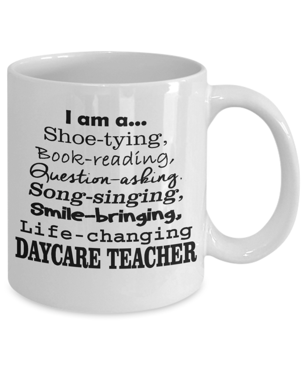 Best Teacher Ever Gift Coffee Mug, I Am A Life Changing Day Care Teacher- White Porcelain Coffee Mug 11 oz For Teacher, Teachers Day, Birthday, Christmas, Gift