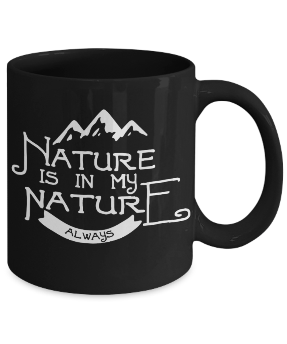 Fashion/Trends Lovers mugs , Nature is in my Nature - Black Coffee Mug Porcelain Tea Cup 11 oz - Great Gift