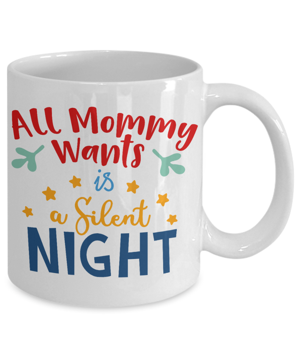 Nightnare before christmas mug - All Mommy Wants is a Silent Night - Funny Christmas Gift Mugs, Christmas Gifts for family Ceramic Cup White, Funny Mugs Gift Ideas 11 Oz