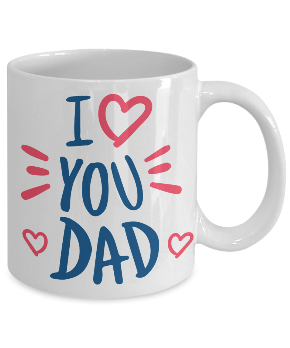 Best Ever Dad Coffee Mug, I Love You Dad -White Porcelain Coffee Mug 11 oz For Dad, Papa, Daddy, Fathers Day, Birthday