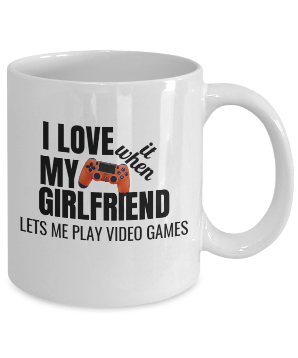 I Love It When My Girlfriend Lets Me Play Video Games Mug-White Coffee Mug 11 oz