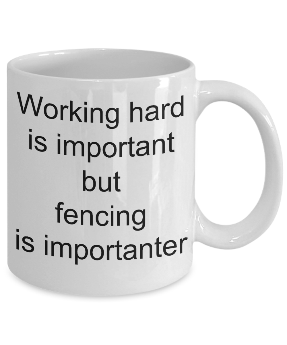 Agricultural Gift Coffee mug,Fencing is importanter than working hard-White Coffee Mug 11 oz