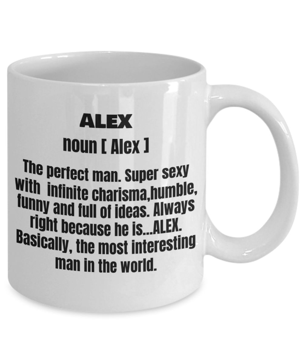 Alex First Name Adult Definition - Funny White Porcelain Coffee Mug Cute Cool Ceramic Cup 11 oz