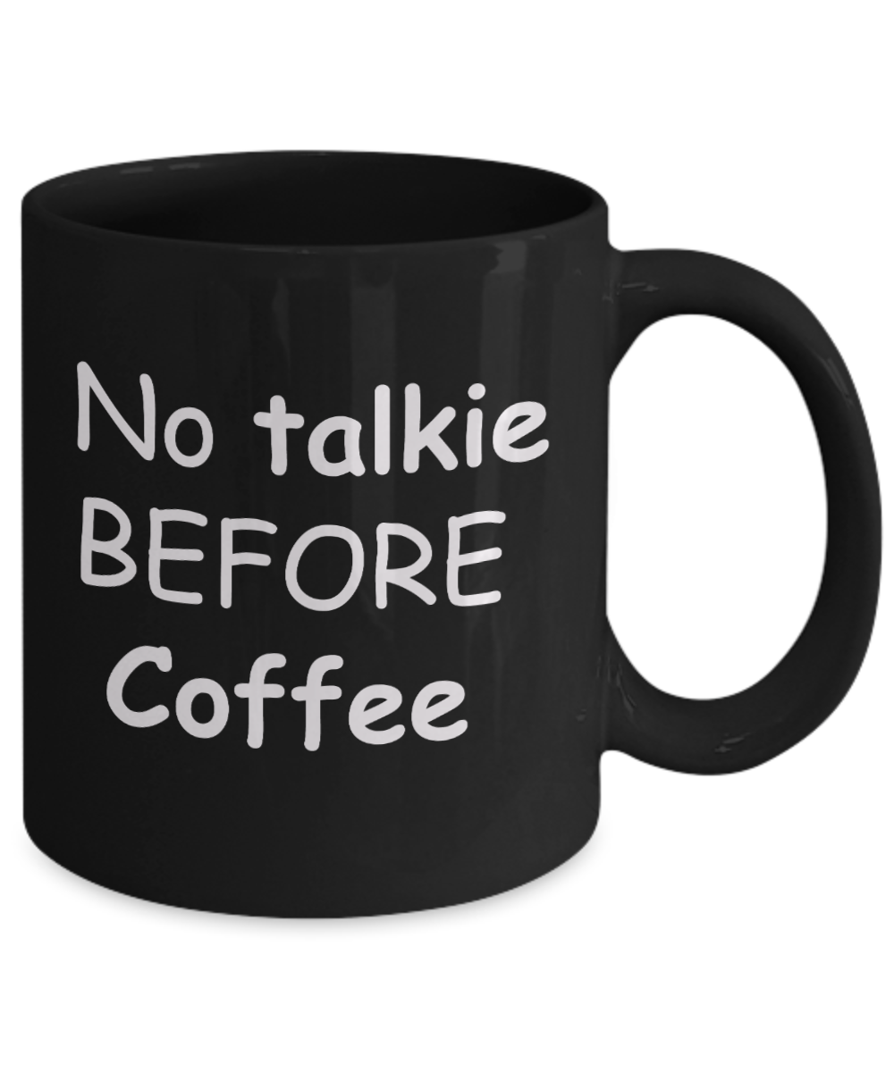 Unbiological mother gift - No talkie Before Coffee - Black Porcelain Coffee Cup,Premium 11 oz Funny Mugs Gifts Idea