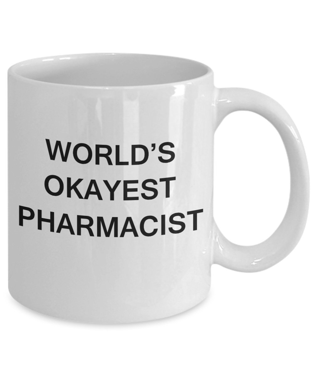 World's Okayest Pharmacist - White Porcelain Coffee Cup,Premium 11 oz Funny Mugs White coffee cup Gifts Ideas