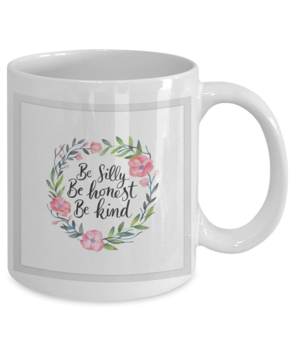 Religious coffee mugs , Be silly Honest kind - White Coffee Mug Tea Cup 11 oz Gift