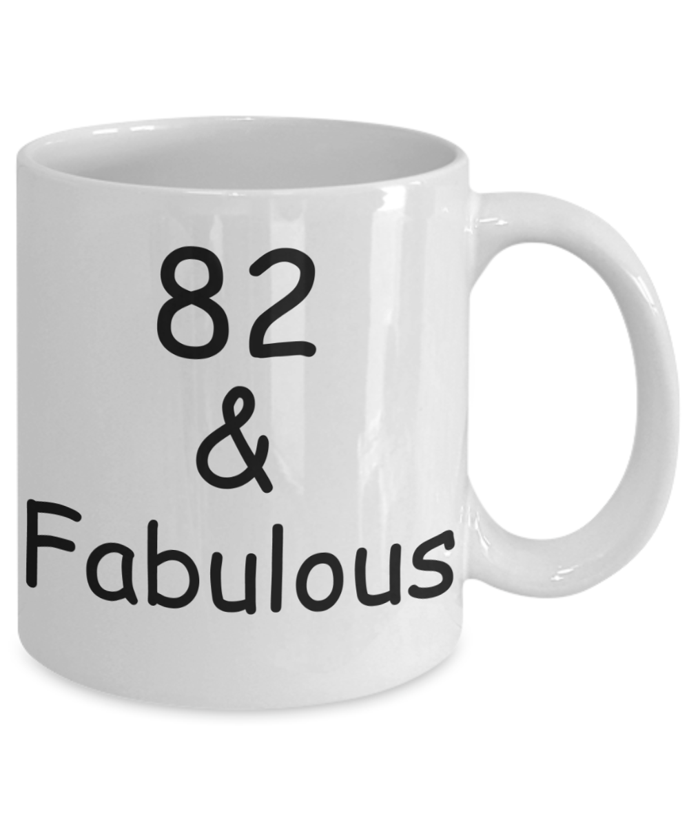 82nd birthday Mugs for Women & Men - 82 And Fabulous - Funny White Porcelain Coffee 11 oz
