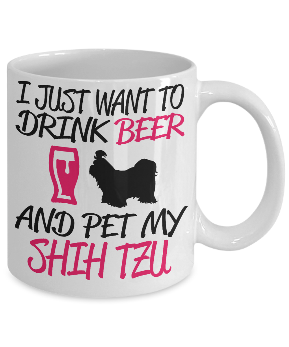 Dog Lover Custom Gift Coffee mug,I Just Want To drink Beer And Pet My Shihtzu-White Porcelain Coffee Mug 11 oz