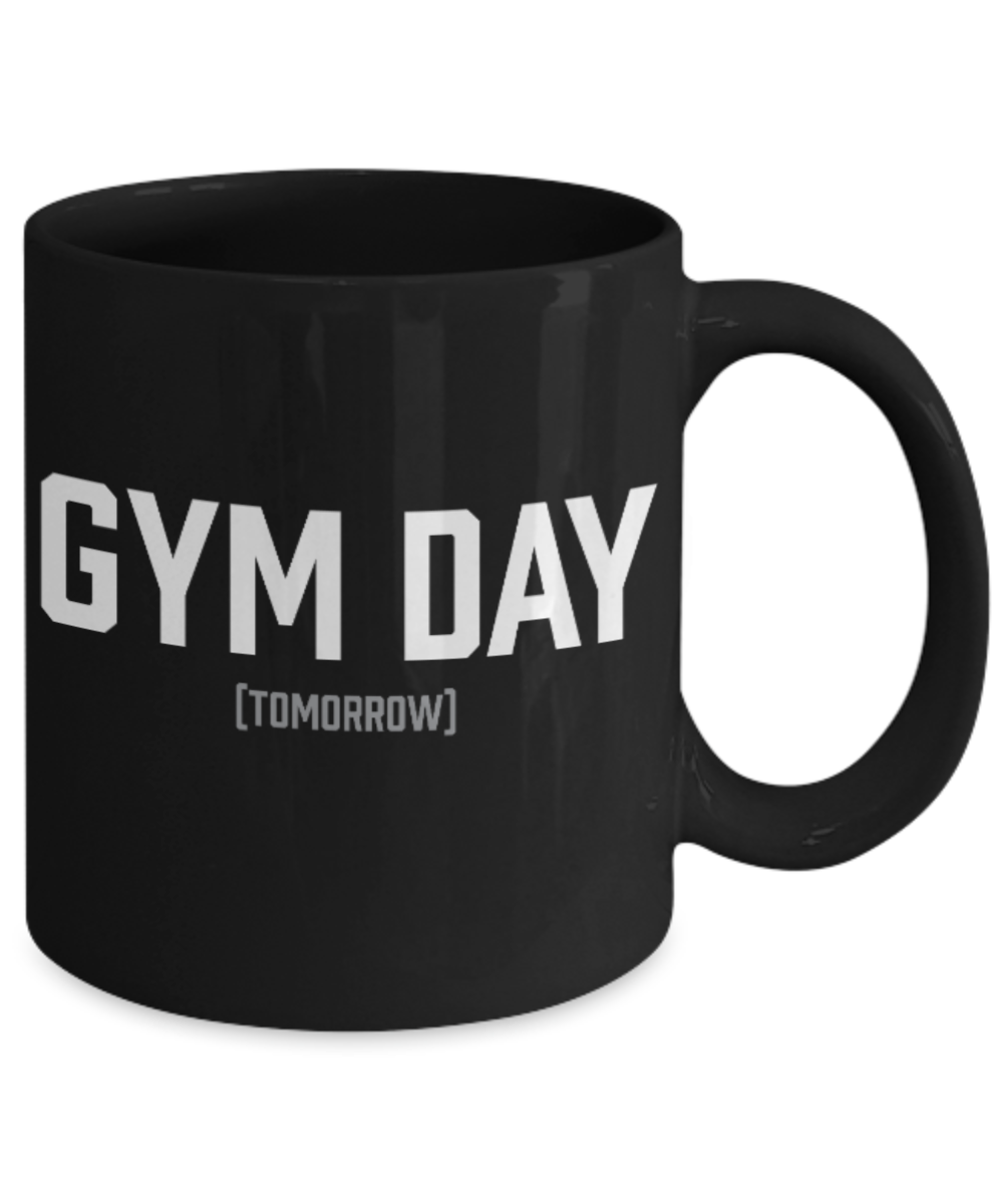 Fitness Lovers mugs , Gym Day Tomorrow - Black Coffee Mug Porcelain Tea Cup 11 oz - Great Gift