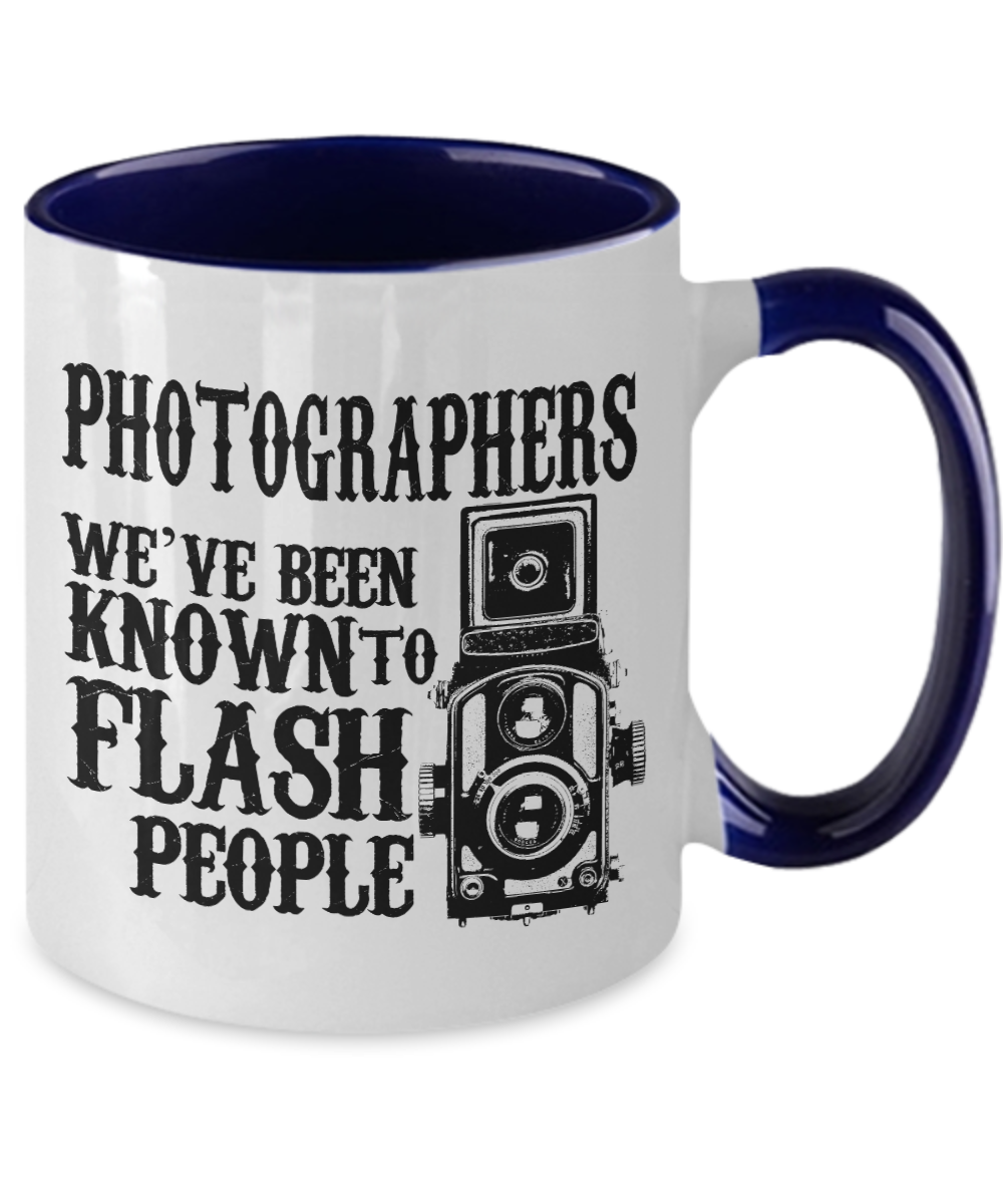 Photographers we have been known to flash people coffee mugs gifts for photographers and cameramen - 11 OZ Two Tone mugs tea cup Gift Ideas Coffee mugs