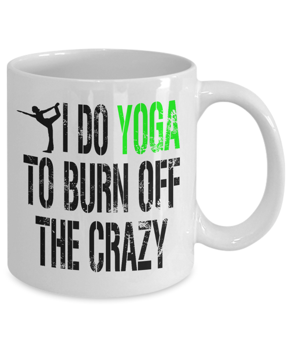 Yoga Meditation Gift Coffee Mug, I Do Yoga To Burn Off The Crazy - White Porcelain Coffee Mug 11 oz For Yoga Lover, Yoga Teacher, Father, Mother, Girlfriend, Boyfriend, Meditation Gift