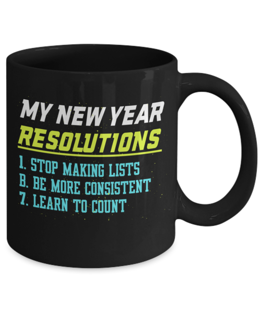 New Year gifts mugs, My new year resoltions - Funny Black Porcelain Coffee Mug Cute Ceramic Cup 11 oz