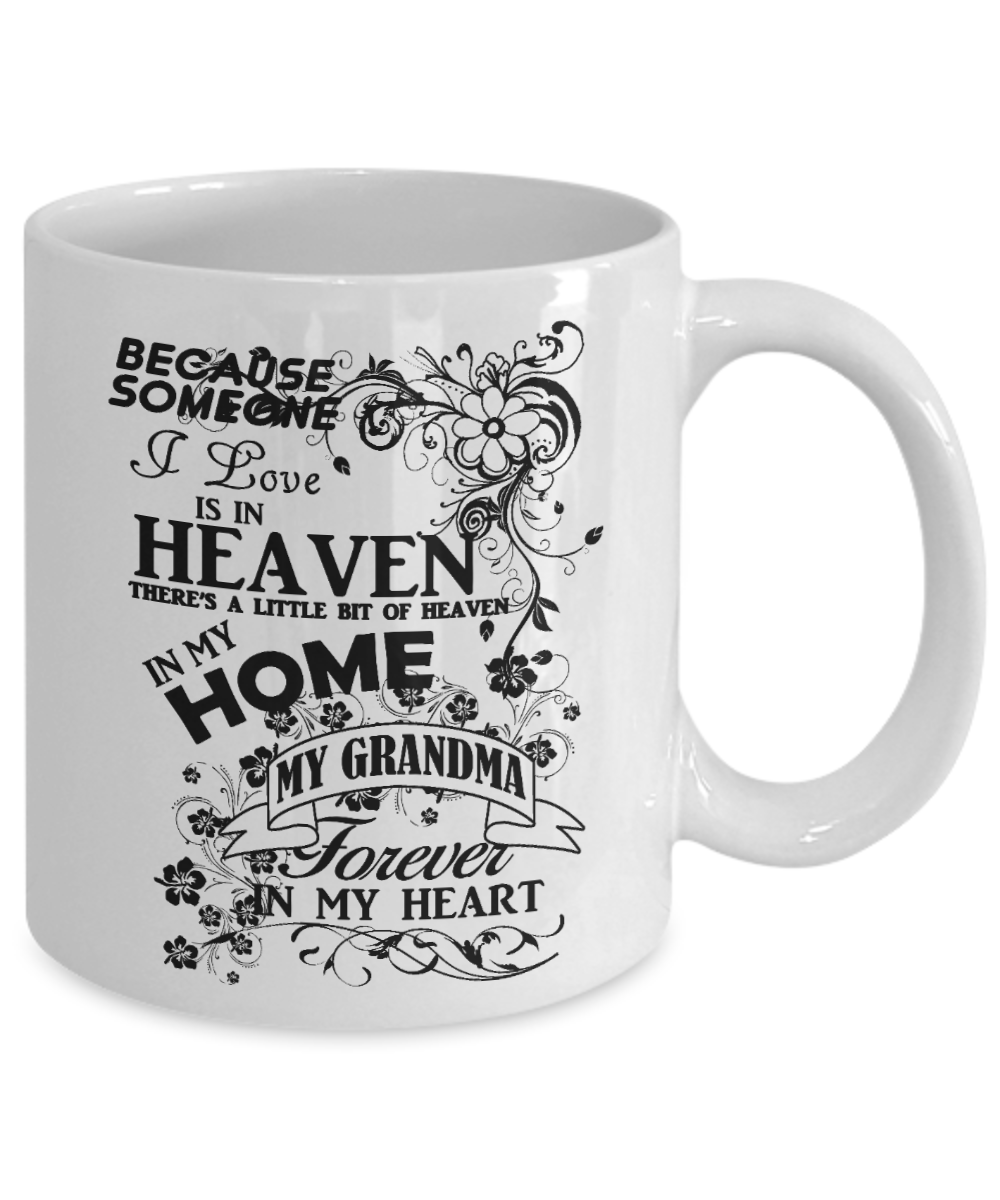 Grandma Memorial Day Coffee Mug,Someone I Love Is In Heaven, My Grandma Forever In My Heart-White Porcelain Coffee Mug 11 oz