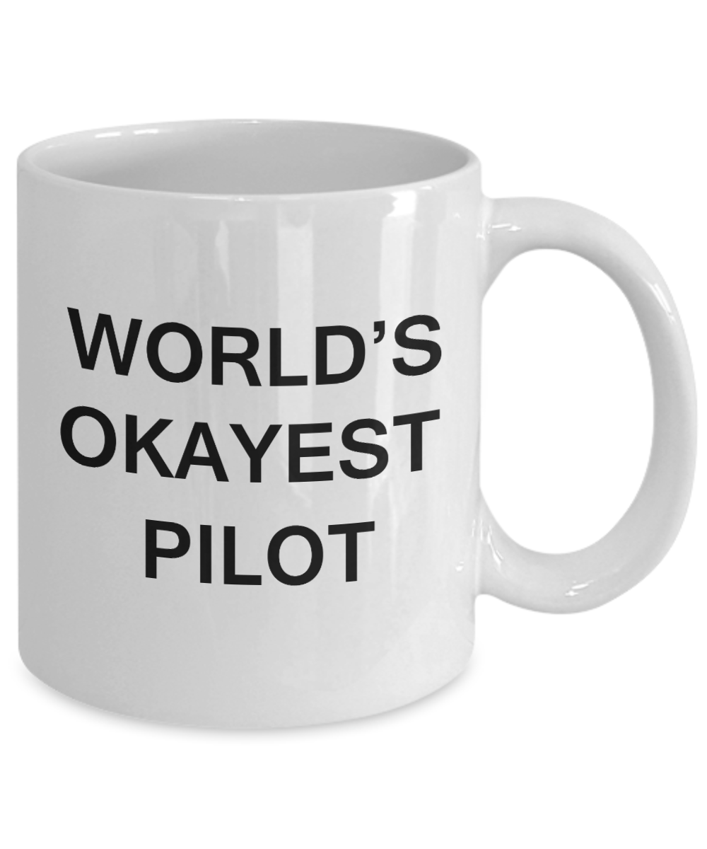 World's Okayest Pilot - Porcelain White Funny Coffee Mug & Coffee Cup Gifts 11 OZ - Funny Inspirational and sarcasm, Gifts Ideas