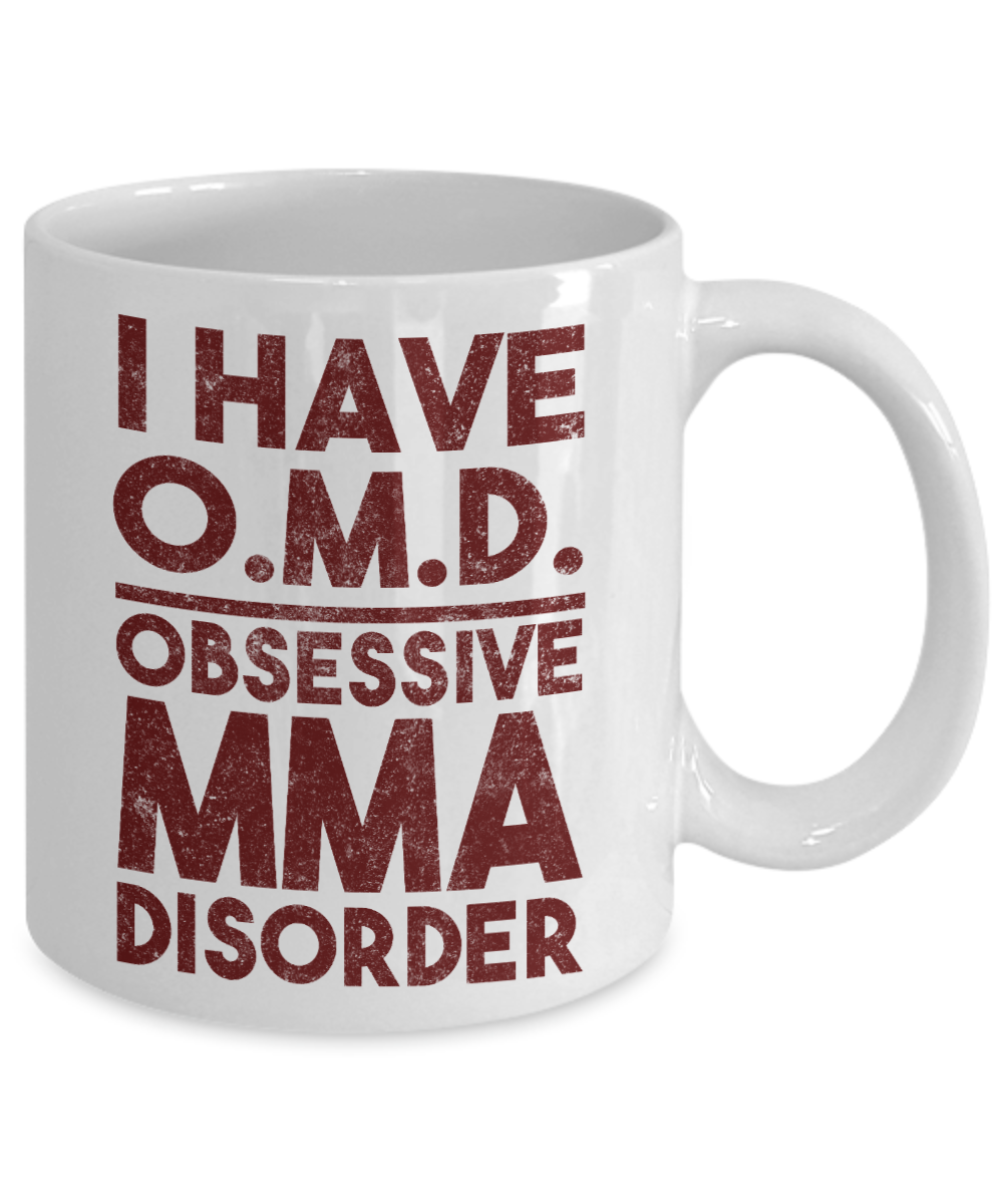 Best MMA Fighter Coffee Mug, I Have O.M.D Obsessive MMA Disorder-White Porcelain Coffee Mug 11 oz