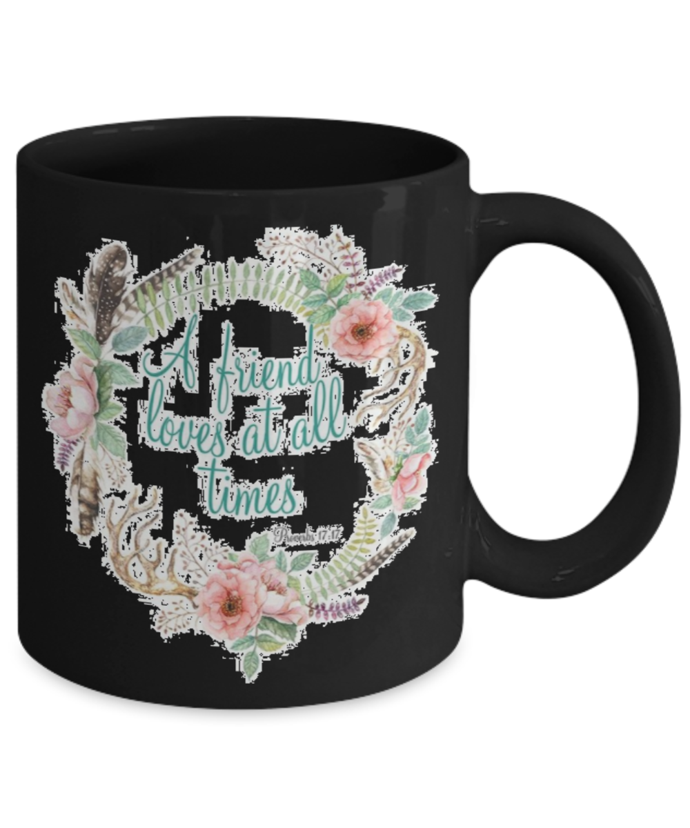 Religious coffee mugs , A friend loves at all times - Black Coffee Mug Tea Cup 11 oz Gift