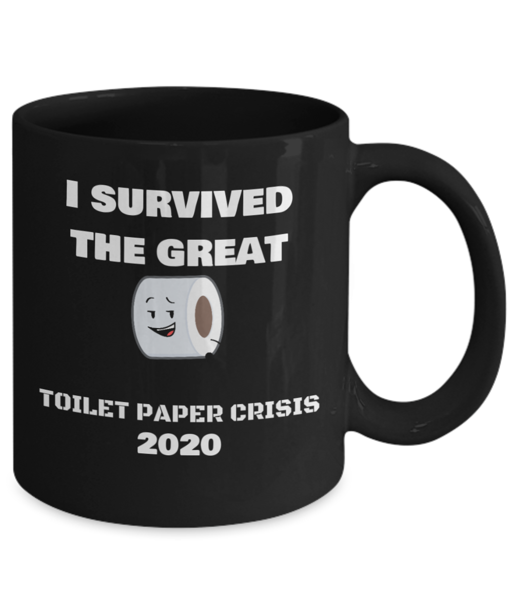 Funny I survived the great toilet paper crisis of 2020-Black Coffee Mug 11 oz