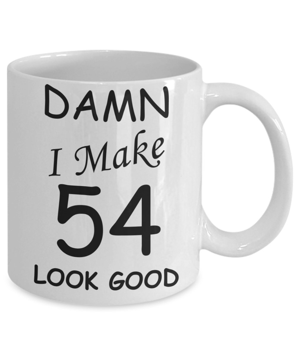 54th birthday gifts for men/women - Damn I Make 54 Look Good, Born In 1966 Birthday Mugs - Funny White Porcelain Coffee 11 oz