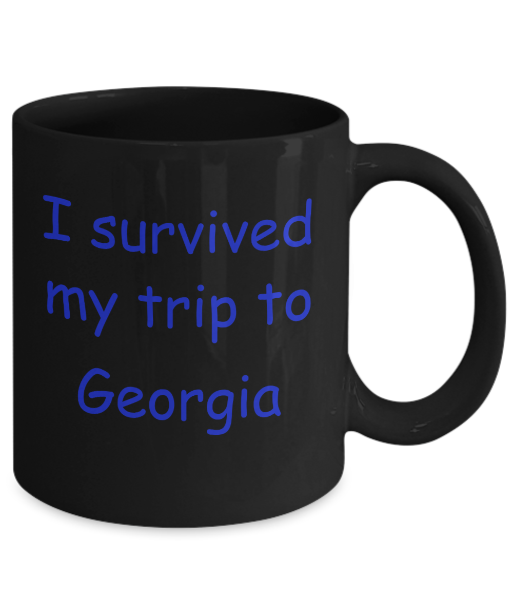 Georgia mugs souvenirs , I survived my trip to Georgia - Black Coffee Mug Tea Cup 11 oz Gift