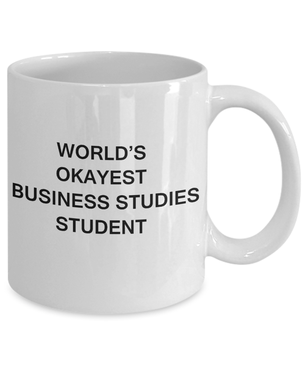 Gifts gor college students - World's Okayest Business Studies Student - Porcelain White Funny Coffee Mug & Gifts for Students 11 OZ - Funny Gifts Ideas