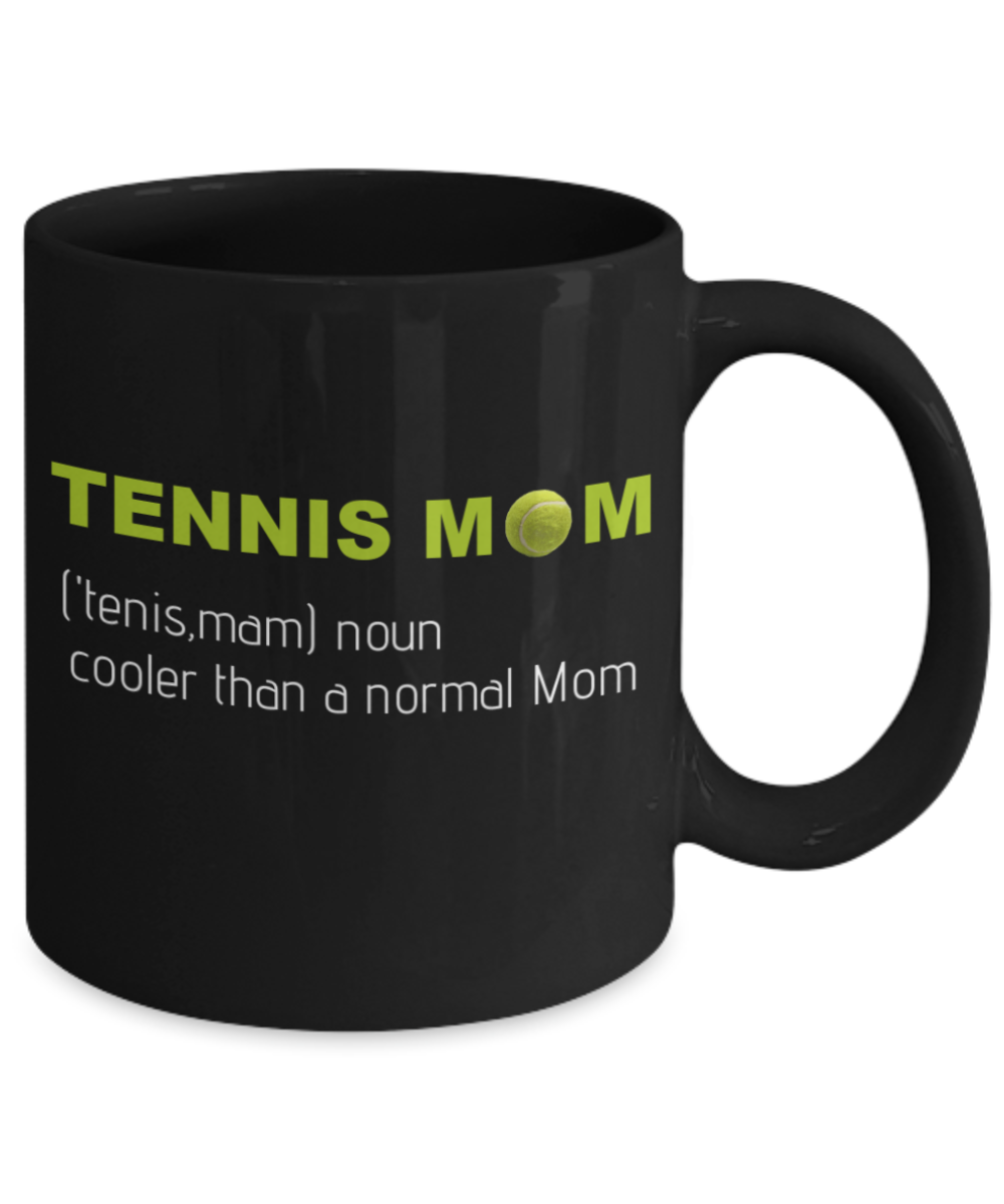 Tennis Player Humor mugs, Tennis Mom, cooler than a normal MOm - Black Porcelain Coffee 11 oz