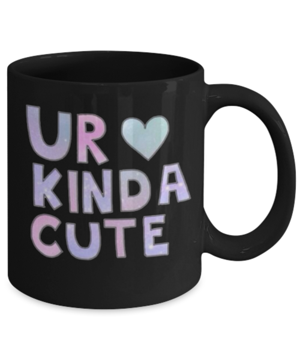 Attitude Coffee Mug, Ur Kinda Cute - Black Porcelain Coffee 11 oz