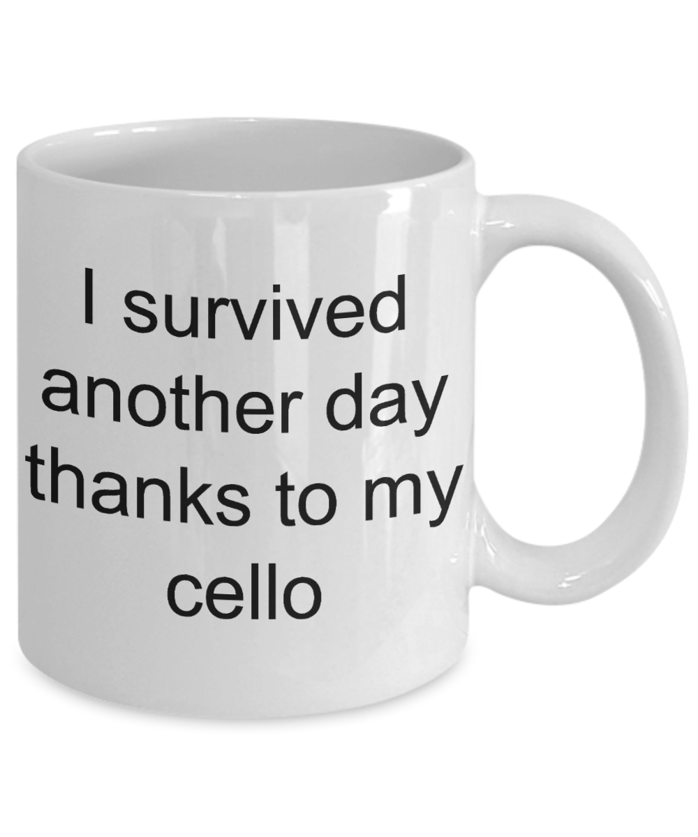 Best Cellist In History,I survived another day thanks to my cello-White Coffee Mug 11 oz
